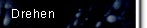 Drehen